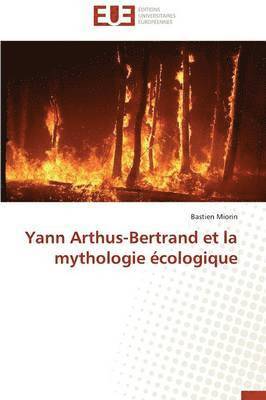 bokomslag Yann Arthus-Bertrand Et La Mythologie ?cologique
