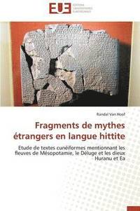 bokomslag Fragments de Mythes  trangers En Langue Hittite