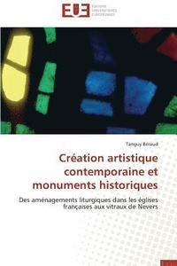 bokomslag Cr ation Artistique Contemporaine Et Monuments Historiques