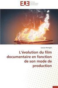 bokomslag L  volution Du Film Documentaire En Fonction de Son Mode de Production