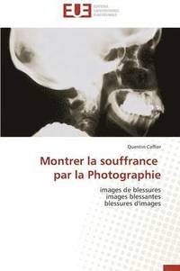 bokomslag Montrer La Souffrance Par La Photographie
