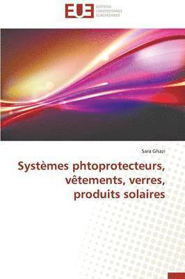 bokomslag Syst mes Phtoprotecteurs, V tements, Verres, Produits Solaires