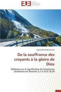 bokomslag de la Souffrance Des Croyants   La Gloire de Dieu