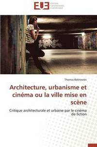 bokomslag Architecture, Urbanisme Et Cin ma Ou La Ville Mise En Sc ne