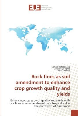 Rock fines as soil amendment to enhance crop growth quality and yields 1