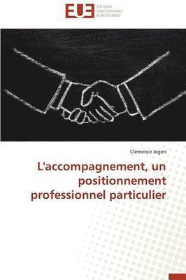 L'Accompagnement, Un Positionnement Professionnel Particulier 1