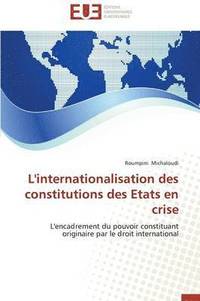 bokomslag L'Internationalisation Des Constitutions Des Etats En Crise