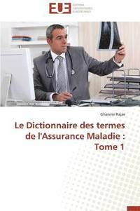 bokomslag Le Dictionnaire Des Termes de l'Assurance Maladie