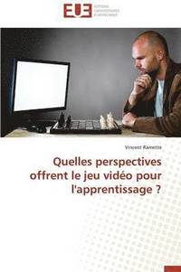 bokomslag Quelles Perspectives Offrent Le Jeu Vid o Pour l'Apprentissage ?
