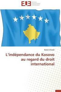 bokomslag L Ind pendance Du Kosovo Au Regard Du Droit International