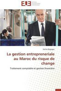 bokomslag La Gestion Entrepreneriale Au Maroc Du Risque de Change
