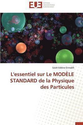 L'Essentiel Sur Le Mod le Standard de la Physique Des Particules 1