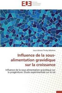 bokomslag Influence de la Sous-Alimentation Gravidique Sur La Croissance