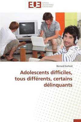 bokomslag Adolescents Difficiles, Tous Diff rents, Certains D linquants