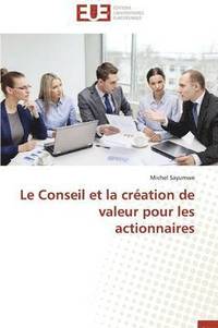 bokomslag Le Conseil Et La Cr ation de Valeur Pour Les Actionnaires