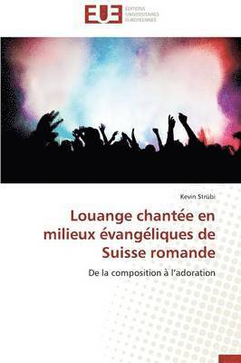 bokomslag Louange Chante E En Milieux E Vange Liques de Suisse Romande