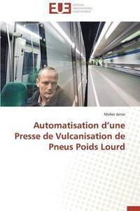bokomslag Automatisation d'Une Presse de Vulcanisation de Pneus Poids Lourd