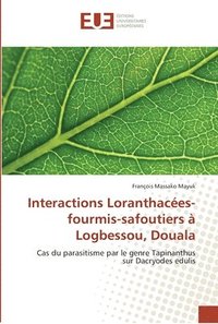 bokomslag Interactions Loranthaces-fourmis-safoutiers  Logbessou, Douala