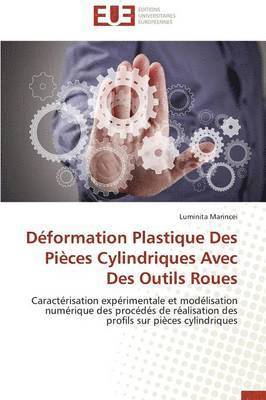bokomslag Déformation Plastique Des Pièces Cylindriques Avec Des Outils Roues