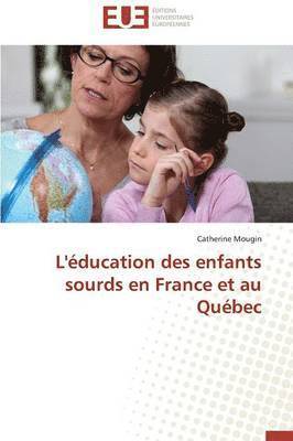 bokomslag L' ducation Des Enfants Sourds En France Et Au Qu bec