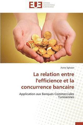 Asma Sghaier - La relation entre l'efficience et la concurrence bancaire, Häftad