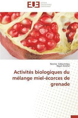 Collectif, Nesrine Sidoummou, Hayat Amellal - Activit�s Biologiques Du M�lange Miel-�corces de Grenade, Häftad