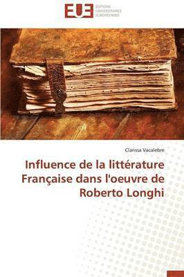 Influence de la Litt rature Fran aise Dans l'Oeuvre de Roberto Longhi 1