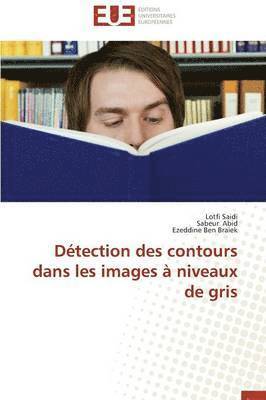Collectif, Lotfi Saidi, Sabeur Abid, Ezeddine Ben Braiek - D�tection Des Contours Dans Les Images � Niveaux de Gris, Häftad