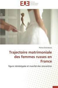 bokomslag Trajectoire Matrimoniale Des Femmes Russes En France