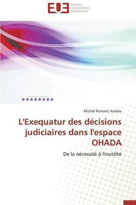 bokomslag L'Exequatur Des D cisions Judiciaires Dans l'Espace Ohada