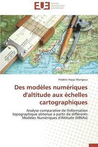 bokomslag Des Modeles Numeriques d'Altitude Aux Echelles Cartographiques