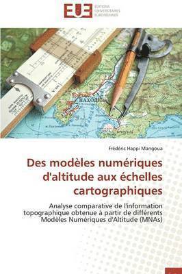 bokomslag Des Modeles Numeriques d'Altitude Aux Echelles Cartographiques