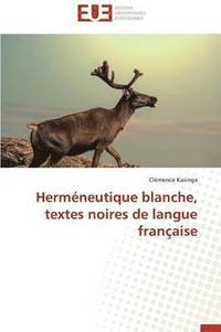 bokomslag Herm?neutique Blanche, Textes Noires de Langue Fran?aise