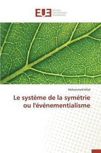 bokomslag Le Système de la Symétrie Ou l'Événementialisme