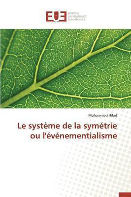 bokomslag Le Système de la Symétrie Ou l'Événementialisme