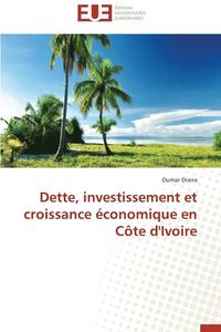 bokomslag Dette, Investissement Et Croissance  conomique En C te d'Ivoire