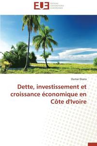 bokomslag Dette, Investissement Et Croissance ?conomique En C?te d'Ivoire