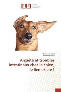 bokomslag Anxiete Et Troubles Intestinaux Chez Le Chien, Le Lien Existe !