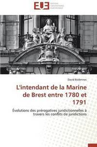 bokomslag L'Intendant de la Marine de Brest Entre 1780 Et 1791