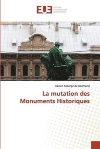 bokomslag La mutation des monuments historiques