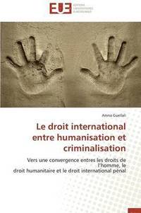 bokomslag Le Droit International Entre Humanisation Et Criminalisation