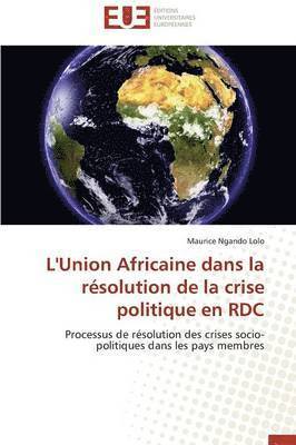 L'Union Africaine Dans La Resolution de la Crise Politique En Rdc 1