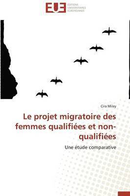 bokomslag Le Projet Migratoire Des Femmes Qualifiees Et Non-Qualifiees