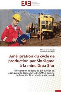 bokomslag Amelioration Du Cycle de Production Par Six SIGMA A La Mine Draa Sfar