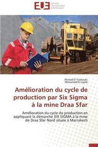 bokomslag Amélioration Du Cycle de Production Par Six SIGMA À La Mine Draa Sfar