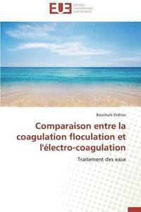 bokomslag Comparaison Entre La Coagulation Floculation Et l'Électro-Coagulation