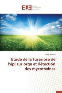 bokomslag Etude de la Fusariose de L ?pi Sur Orge Et D?tection Des Mycotoxines
