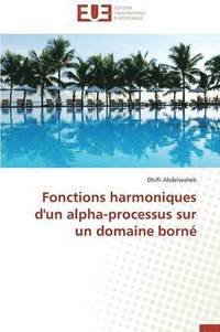 bokomslag Fonctions Harmoniques d'Un Alpha-Processus Sur Un Domaine Born?