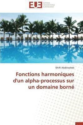 Fonctions Harmoniques d'Un Alpha-Processus Sur Un Domaine Born  1