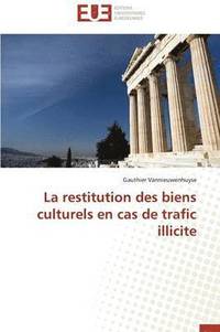 bokomslag La Restitution Des Biens Culturels En Cas de Trafic Illicite